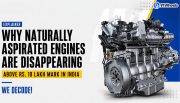 Why Naturally Aspirated Engines are Disappearing Above Rs. 10 Lakh Mark in India: 91Wheels Decode!